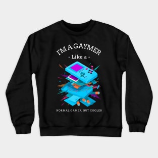 I'M A GAYMER Crewneck Sweatshirt